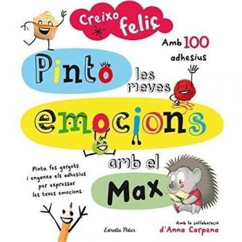Creixo feliç. Pinto les meves emocions amb el Max: Amb 100 adhesius (Tapa blanda).