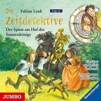 Fabian Lenk Die Zeitdetektive: Der Spion Am Hof Des Sonnenkönigs (Folge 32)
