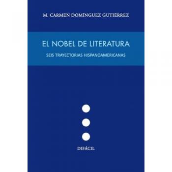 Nobel de literatura:seis trayectorias hispanoamericanas