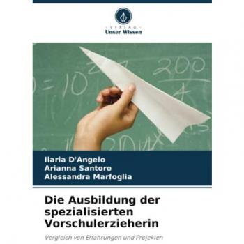 Die Ausbildung der spezialisierten Vorschulerzieherin: Vergleich von Erfahrungen und Projekten