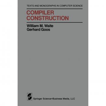 Compiler Construction (Monographs in Computer Science)