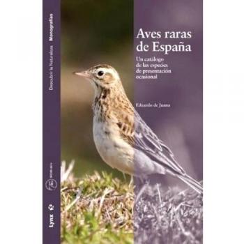 Aves raras de españa: Un catálogo de las especies de presentación ocasional. (Tapa dura).