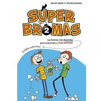 Las bromas más divertidas (y 100% inofensivas) para sorprender a ¡tus amigos! (Súper Bromas)