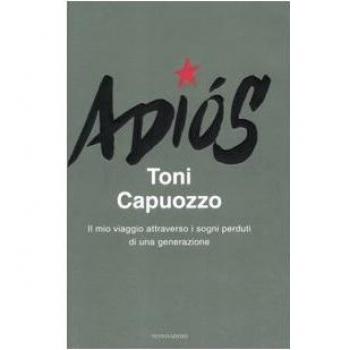 Adiós. Il mio viaggio attraverso i sogni perduti di una generazione