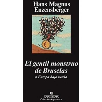El gentil monstruo de Bruselas o europa bajo tutela