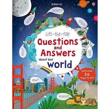 Lift-the-Flap Questions & Answers About Our World, Katie Daynes