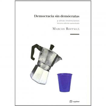 Democracia sin demócratas y otras invenciones