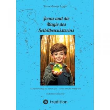 Jonas und die Magie des Selbstbewusstseins: Akzeptiere dich so, wie du bist