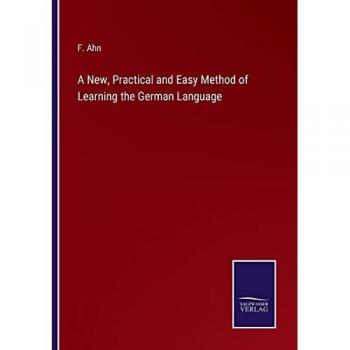 A New, Practical and Easy Method of Learning the German Language