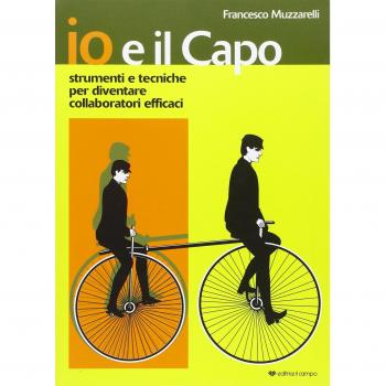 Io e il capo. Strumenti e tecniche per diventare collaboratori efficaci