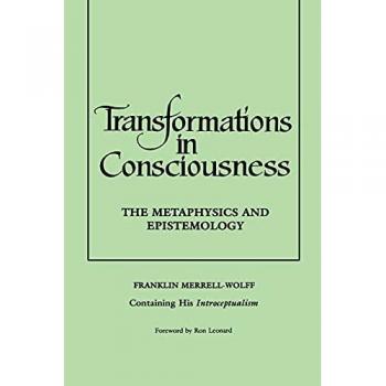 Transformations in Consciousness: The Metaphysics and Epistemology (Philosophy)
