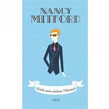 Liebe unter kaltem Himmel (Nancy Mitford