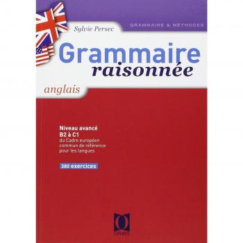 Grammaire raisonnée anglais. Lycée (Gram et Methode)