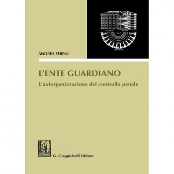 L' ente guardiano. L'autorganizzazione del controllo penale