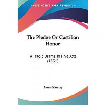 Kenney, James: The Pledge Or Castilian Honor