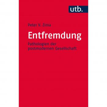 Entfremdung: Pathologien der postmodernen Gesellschaft