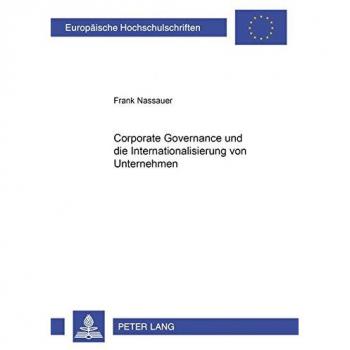«Corporate Governance» und die Internationalisierung von Unternehmungen: Dissertationsschrift (Europäische Hochschulschriften /