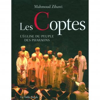 Les Coptes : L'Eglise du peuple des pharaons