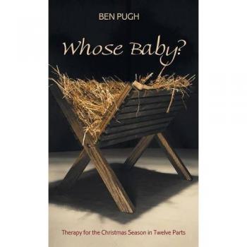 Whose Baby?: Therapy for the Christmas Season in Twelve Parts