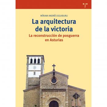 La arquitectura de la victoria: La reconstrucción de posguerra en asturias.