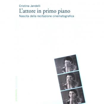 L' attore in primo piano. Nascita della recitazione cinematografica