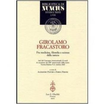 Girolamo Fracastoro fra medicina, filosofia e scienze della natura. Atti del Convegno