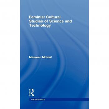 Feminist Cultural Studies of Science and Technology (Transformations: Thinking Throught Feminism)