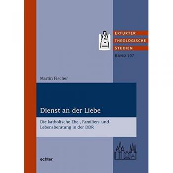 Dienst an der Liebe: Die katholische Ehe-, Familien