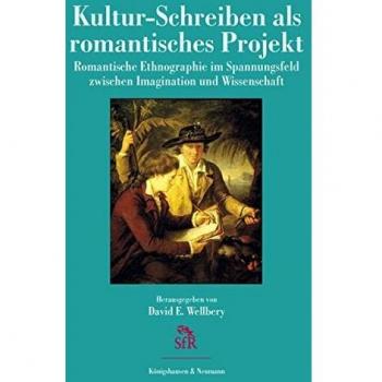 Kultur-Schreiben als romantisches Projekt: Romantische Ethnographie im Spannungsfeld zwischen Imagination und Wissenschaft