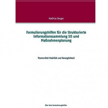 Formulierungshilfen für die Strukturierte Informationssammlung SIS und Maßnahmenplanung: Themenfeld Mobilität und Beweglichkeit