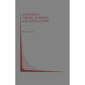 X-Efficiency: Theory Evidence and Applications