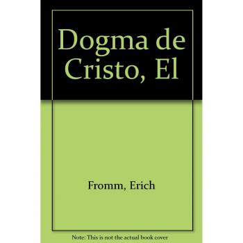 E. Fromm Dogma De Cristo,El