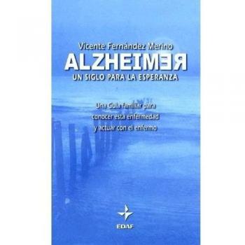 Alzheimer. Un siglo para la esperanza