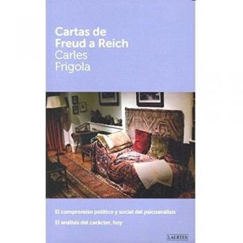 Cartas de freud a reich: El compromiso político y social del psicoanálisis. El análisis del carácter, hoy (Tapa blanda).