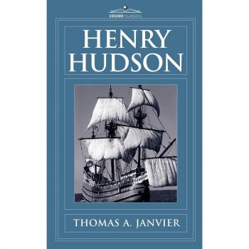 Henry Hudson: A Brief Statement of His Aims & His Achievements