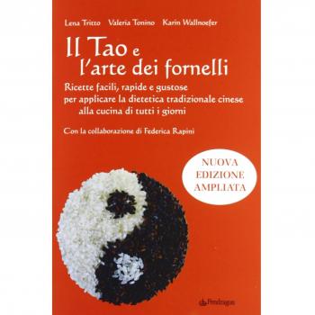Il Tao e l'arte dei fornelli. Ricette facili, rapide e gustose per applicare la dietetica tradizionale cinese alla cucina di tutti i giorni