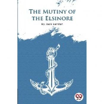 London, Jack: The Mutiny Of The Elsinore