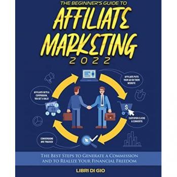 The Beginner's Guide to Affiliate Marketing 2022