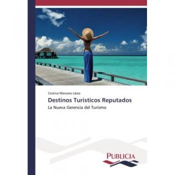 Destinos Turísticos Reputados: La Nueva Gerencia del Turismo