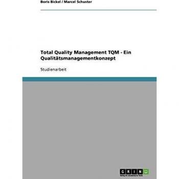 Total Quality Management TQM. Wettbewerbsvorteile durch Qualität und Kundenzufriedenheit