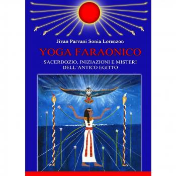 Yoga faraonico. Sacerdozio, iniziazioni e misteri dell'Antico Egitto