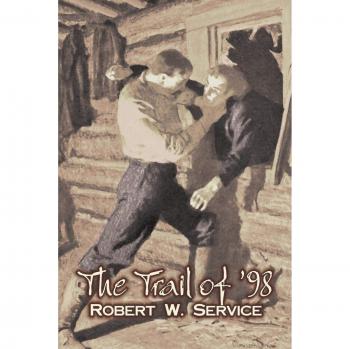 Service, Robert W.: The Trail of '98 by Robert W. Service, Fiction, Westerns, Historical