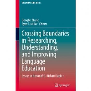 Crossing Boundaries in Researching, Understanding, and Improving Language Education: Essays in Honor of G. Richard Tucker (Educational Linguistics, 58, Band 58)