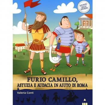 Furio Camillo, astuzia e audacia in aiuto di Roma. Storie nelle storie