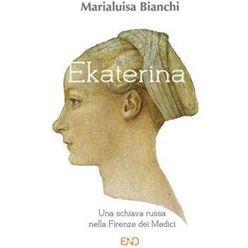 Ekaterina. Una schiava russa nella Firenze dei Medici