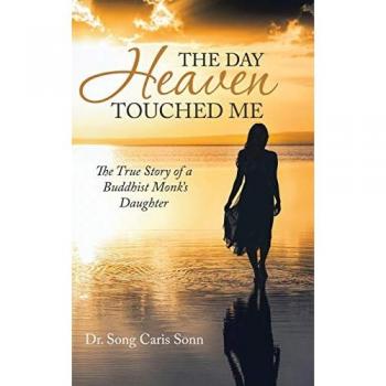 The Day Heaven Touched Me: The True Story of a Buddhist Monk's Daughter