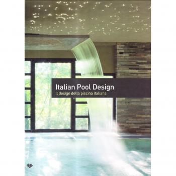 Italian pool design. Il design della piscina italiana. Ediz. italiana e inglese