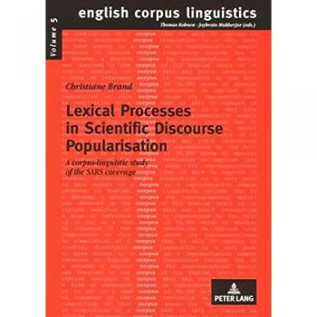 Lexical Processes in Scientific Discourse Popularisation: A corpus-linguistic study of the SARS coverage
