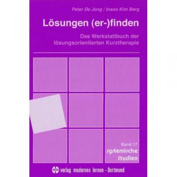 Lösungen (er)finden: Das Werkstattbuch der lösungsorientierten Kurztherapie