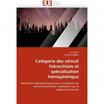 Catégorie des stimuli hiérarchisés et spécialisation hémisphérique: Asymétries hémisphériques pour le traitement de stimuli hiérarchisés: modulation par la catégorie de stimuli